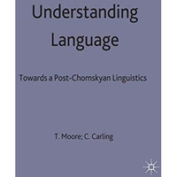 Understanding Language: Towards a Post-Chomskyan Linguistics [Paperback]