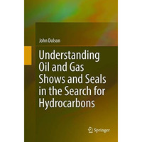 Understanding Oil and Gas Shows and Seals in the Search for Hydrocarbons [Paperback]