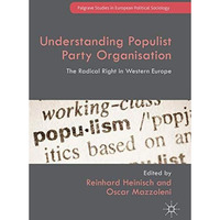 Understanding Populist Party Organisation: The Radical Right in Western Europe [Hardcover]