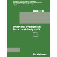 Unilateral Problems in Structural Analysis IV: Proceedings of the fourth meeting [Paperback]