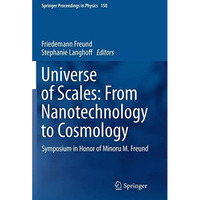 Universe of Scales: From Nanotechnology to Cosmology: Symposium in Honor of Mino [Paperback]