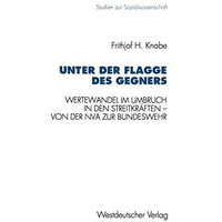 Unter der Flagge des Gegners: Wertewandel im Umbruch in den Streitkr?ften  von  [Paperback]