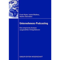 Unternehmens-Podcasting: Eine empirische Analyse ausgew?hlter Erfolgsfaktoren [Paperback]