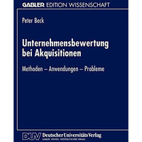 Unternehmensbewertung bei Akquisitionen: Methoden - Anwendungen - Probleme [Paperback]