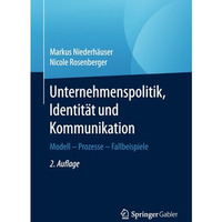 Unternehmenspolitik, Identit?t und Kommunikation: Modell - Prozesse - Fallbeispi [Paperback]