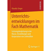 Unterrichtsentwicklungen im Fach Mathematik: Leistungsbegleitung in der Klasse,  [Paperback]