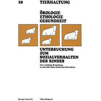 Untersuchung zum Sozialverhalten des Rindes: Eine zweij?hrige Beobachtung an ein [Paperback]