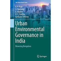 Urban Environmental Governance in India: Browsing Bengaluru [Hardcover]