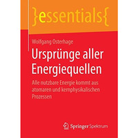 Urspr?nge aller Energiequellen: Alle nutzbare Energie kommt aus atomaren und ker [Paperback]