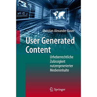 User Generated Content: Urheberrechtliche Zul?ssigkeit nutzergenerierter Medieni [Hardcover]