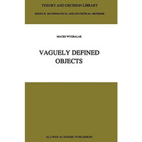 Vaguely Defined Objects: Representations, Fuzzy Sets and Nonclassical Cardinalit [Paperback]