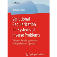 Variational Regularization for Systems of Inverse Problems: Tikhonov Regularizat [Paperback]