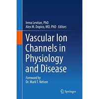 Vascular Ion Channels in Physiology and Disease [Hardcover]