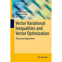 Vector Variational Inequalities and Vector Optimization: Theory and Applications [Hardcover]