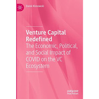 Venture Capital Redefined: The Economic, Political, and Social Impact of COVID o [Paperback]