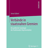 Verb?nde in staatsnahen Gremien: Die politische Soziologie der funktionalen Repr [Paperback]