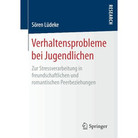 Verhaltensprobleme bei Jugendlichen: Zur Stressverarbeitung in freundschaftliche [Paperback]