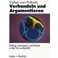 Verhandeln und Argumentieren: Dialog, Interessen und Macht in der Umweltpolitik [Paperback]