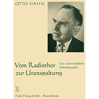 Vom Radiothor zur Uranspaltung: Eine wissenschaftliche Selbstbiographie [Paperback]