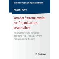 Von der Systemabwehr zur Organisationsbewusstheit: Prozessanalyse und Wirkungsfo [Paperback]