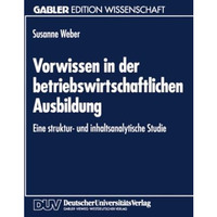 Vorwissen in der betriebswirtschaftlichen Ausbildung: Eine Struktur- und inhalts [Paperback]