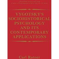 Vygotskys Sociohistorical Psychology and its Contemporary Applications [Hardcover]