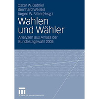 Wahlen und W?hler: Analysen aus Anlass der Bundestagswahl 2005 [Paperback]