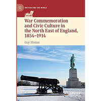 War Commemoration and Civic Culture in the North East of England, 18541914 [Hardcover]