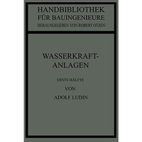 Wasserkraftanlagen: Erste H?lfte Planung, Triebwasserleitungen und Kraftwerke [Paperback]