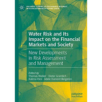 Water Risk and Its Impact on the Financial Markets and Society: New Developments [Hardcover]