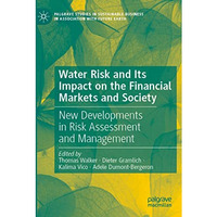 Water Risk and Its Impact on the Financial Markets and Society: New Developments [Paperback]