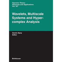 Wavelets, Multiscale Systems and Hypercomplex Analysis [Hardcover]