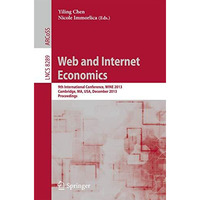 Web and Internet Economics: 9th International Conference, WINE 2013, Cambridge,  [Paperback]