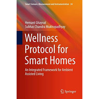 Wellness Protocol for Smart Homes: An Integrated Framework for Ambient Assisted  [Hardcover]