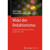 Wider den Reduktionismus: Ausgew?hlte Beitr?ge zum Kurt G?del Preis 2019 [Paperback]