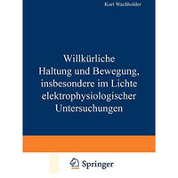 Willk?rliche Haltung und Bewegung, insbesondere im Lichte elektrophysiologischer [Paperback]