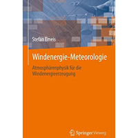 Windenergie Meteorologie: Atmosph?renphysik f?r die Windenergieerzeugung [Hardcover]