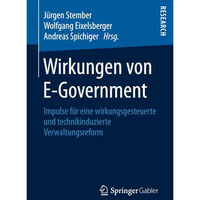 Wirkungen von E-Government: Impulse f?r eine wirkungsgesteuerte und technikinduz [Paperback]