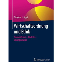 Wirtschaftsordnung und Ethik: Problemfelder  Modelle  L?sungsans?tze [Paperback]