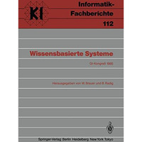 Wissensbasierte Systeme: GI-Kongre?, M?nchen, 28./29. Oktober 1985 [Paperback]