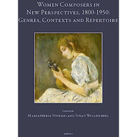 Women Composers in New Perspectives, 1800-1950: Genres, Contexts and Repertoire [Hardcover]