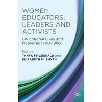 Women Educators, Leaders and Activists: Educational Lives and Networks 1900-1960 [Paperback]