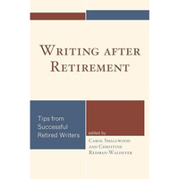 Writing after Retirement: Tips from Successful Retired Writers [Hardcover]