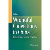 Wrongful Convictions in China: Comparative and Empirical Perspectives [Paperback]