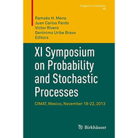 XI Symposium on Probability and Stochastic Processes: CIMAT, Mexico, November 18 [Hardcover]