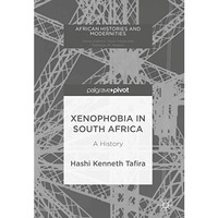 Xenophobia in South Africa: A History [Hardcover]