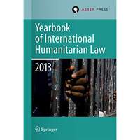 Yearbook of International Humanitarian Law 2013 [Hardcover]