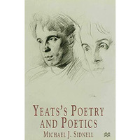 Yeatss Poetry and Poetics [Hardcover]