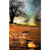 Your Digital Afterlives: Computational Theories of Life after Death [Hardcover]