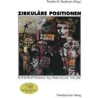 Zirkul?re Positionen: Konstruktivismus als praktische Theorie [Paperback]